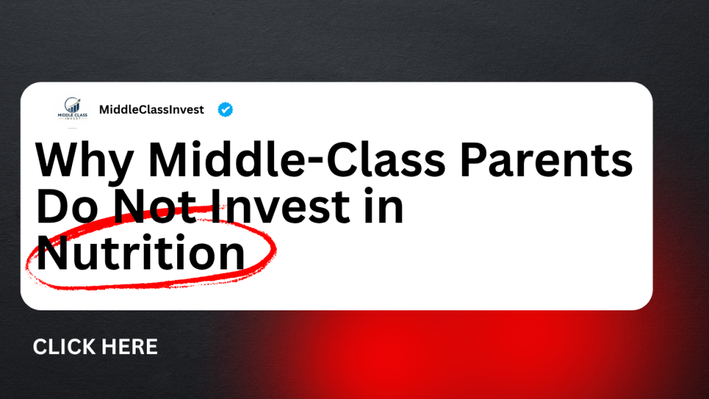 Middle-Class Parents Invest in Their Child’s Future—But Forget Nutrition