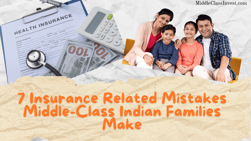 7 Insurance Related Mistakes Middle-Class Indian Families Make
